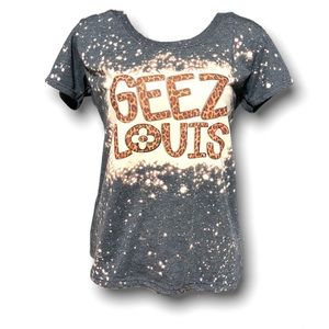 Geez Louis bleach out shirt